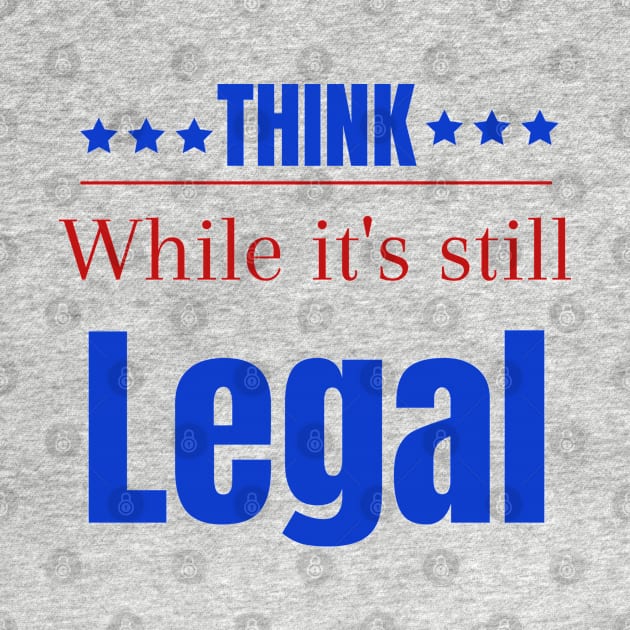 Think while its still legal by Maroon55